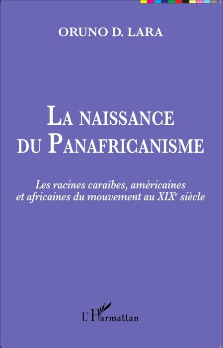 Emprunter La naissance du Panafricanisme. Les racines caraïbes, américaines et africaines du mouvement au XIXe livre