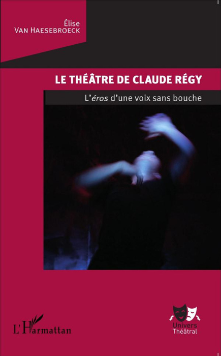 Emprunter Le théâtre de Claude Régy. L'éros d'une voix sans bouche livre