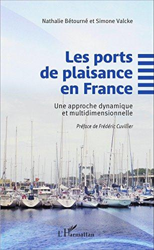 Emprunter Les ports de plaisance en France. Une approche dynamique et multidimensionnelle livre