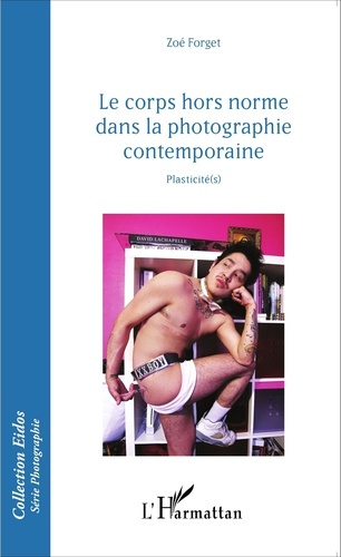 Emprunter Le corps hors norme dans la photographie contemporaine. Plasticité(s) livre