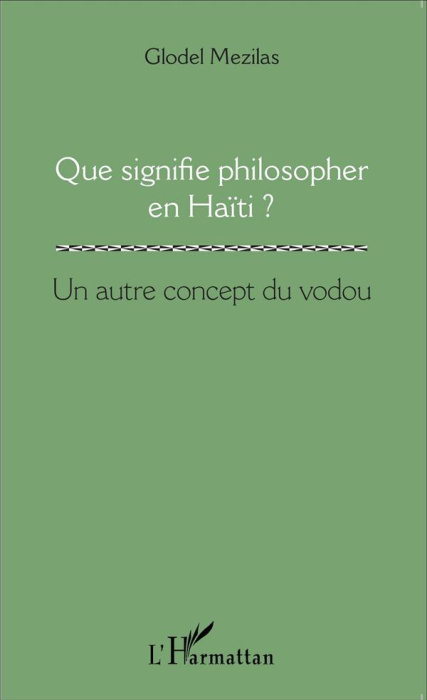 Emprunter Que signifie philosopher en Haïti ? Un autre concept du vodou livre