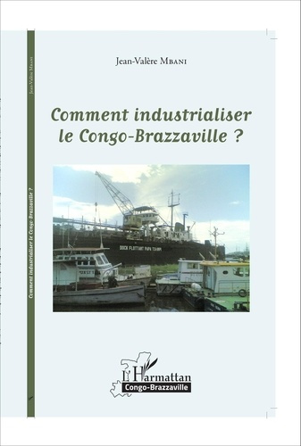 Emprunter Comment industrialiser le Congo-Brazzaville ? livre