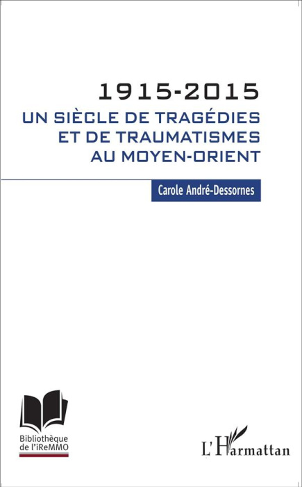 Emprunter 1915-2015 : un siècle de tragédies et de traumatismes au Moyen-Orient livre