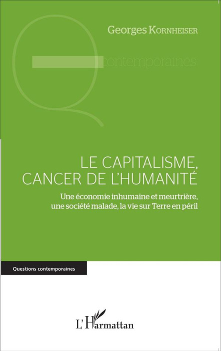 Emprunter Le capitalisme, cancer de l'humanité. Une économie inhumaine et meurtrière, une société malade, la v livre
