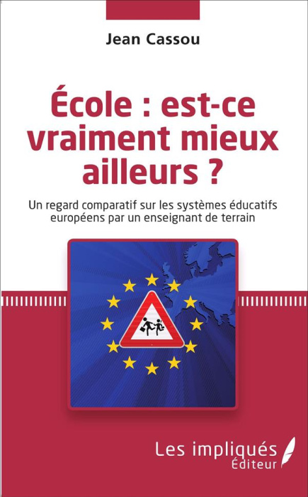Emprunter Ecole : est-ce vraiment mieux ailleurs ? Un regard comparatif sur les systèmes éducatifs européens p livre