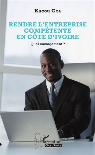 Emprunter Rendre l'entreprise compétente en Côte d'Ivoire. Quel management ? livre