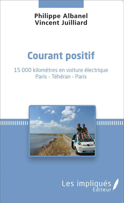 Emprunter Courant positif. 15 000 kilomètres en voiture électrique (Paris, Téhéran, Paris) livre