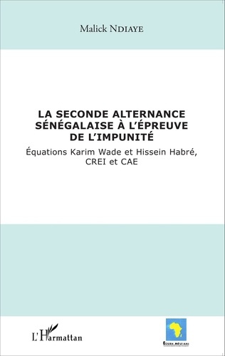 Emprunter La seconde alternance sénégalaise à l'épreuve de l'impunité. Equations Karim Wade et Hissein Habré, livre