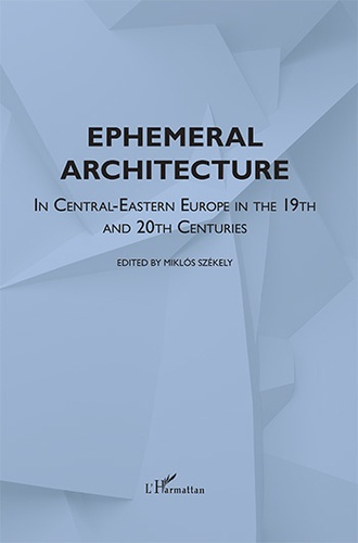 Emprunter Ephemeral Architecture. In Central-Eastern Europe in the 19th and 20th centuries livre