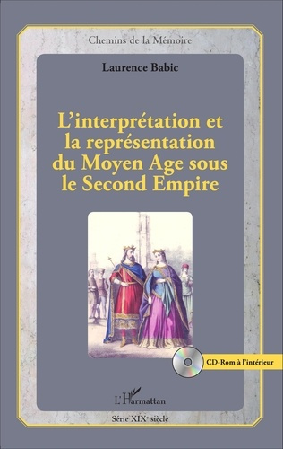 Emprunter L'interprétation et la représentation du Moyen Age sous le Second Empire. Avec 1 CD-ROM livre