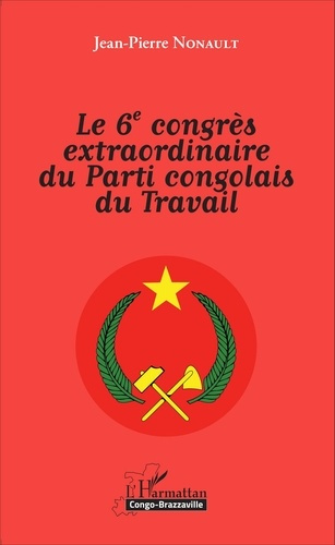 Emprunter Le 6e congrès extraordinaire du Parti congolais du Travail livre