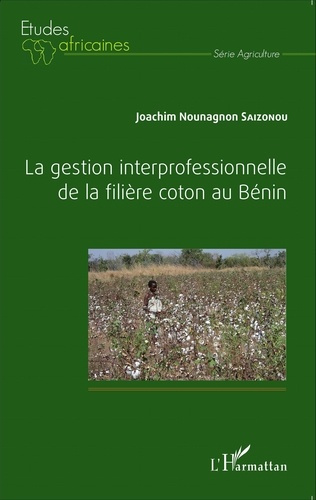 Emprunter La gestion interprofessionnelle de la filière coton au Bénin livre