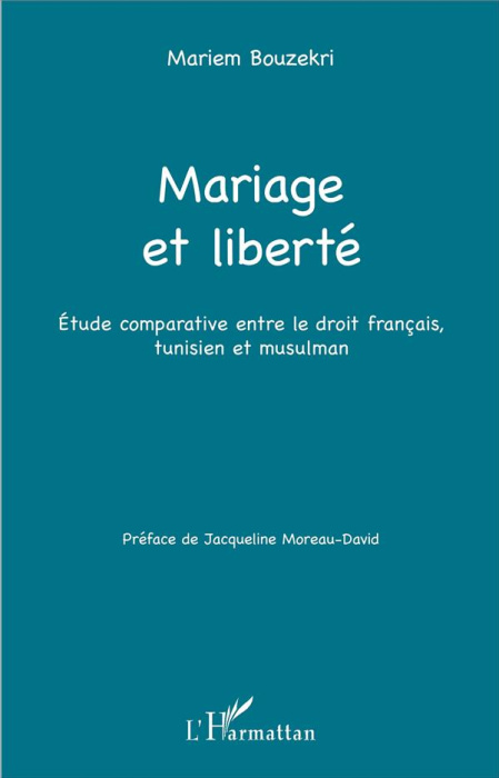 Emprunter Mariage et liberté. Etude comparative entre le droit français, tunisien et musulman livre