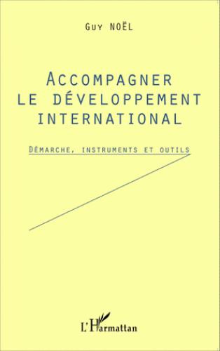 Emprunter Accompagner le développement international. Démarche, instruments et outils livre