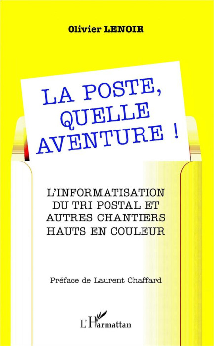 Emprunter La Poste, quelle aventure ! L'informatisation du tri postal et autres chantiers hauts en couleur livre