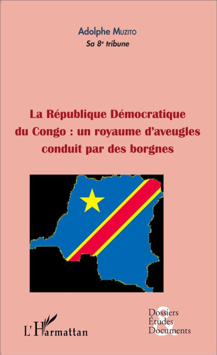 Emprunter La république démocratique du Congo : un royaume d'aveugles conduit par des borgnes livre