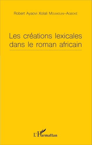 Emprunter LES CREATIONS LEXICALES DANS LE ROMAN AFRICAIN livre