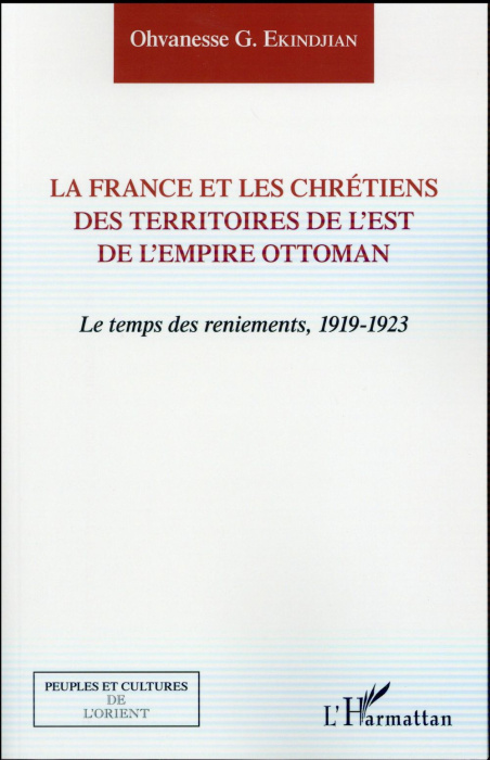 Emprunter La France et les chrétiens des territoires de l'est de l'Empire ottoman. Le temps des reniements, 19 livre