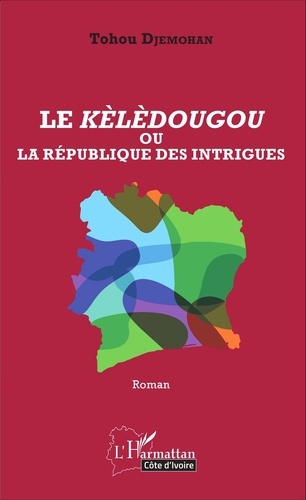 Emprunter Le Kèlèdougou ou la république des intrigues livre