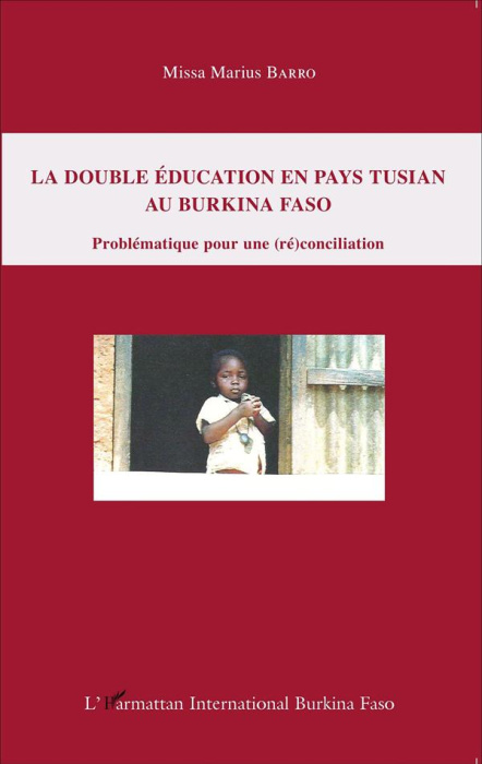 Emprunter La double éducation en pays tusian au Burkina Faso. Problématique pour une (ré)conciliation livre