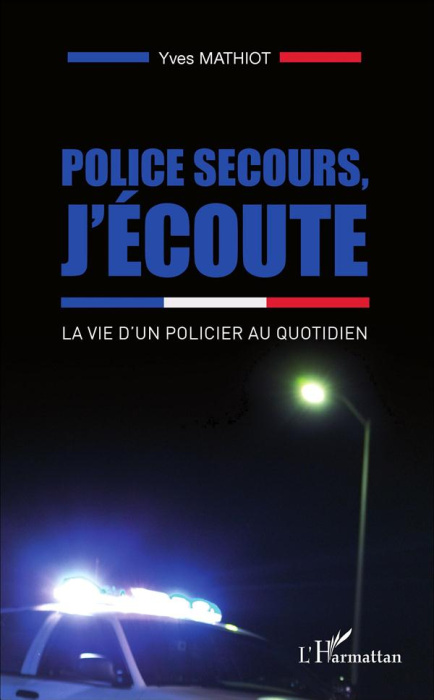 Emprunter Police secours, j'écoute. La vie d'un policier au quotidien livre