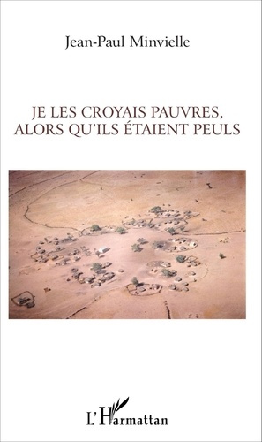 Emprunter Je les croyais pauvres, alors qu'ils étaient Peuls. Essai sur la mondialisation et le développement livre