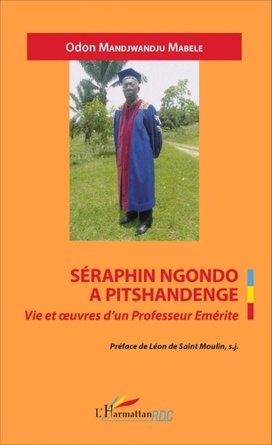 Emprunter Séraphin Ngondo a Pitshandenge. Vie et oeuvres d'un professeur émérite livre
