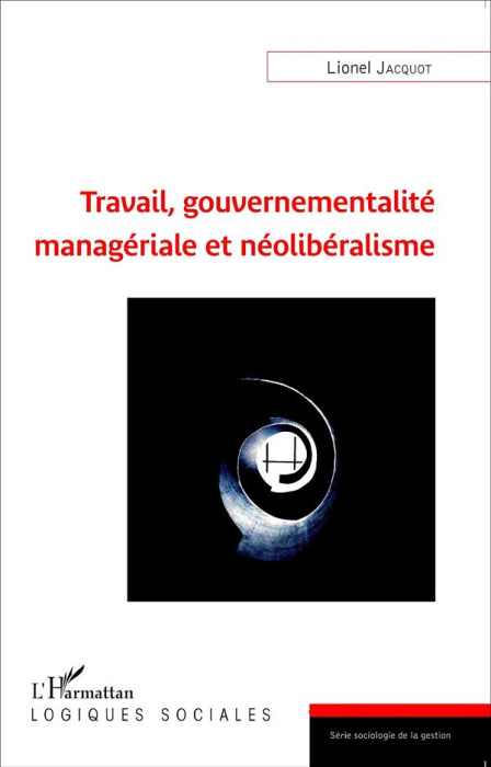 Emprunter Travail, gouvernementalité managériale et néolibéralisme livre