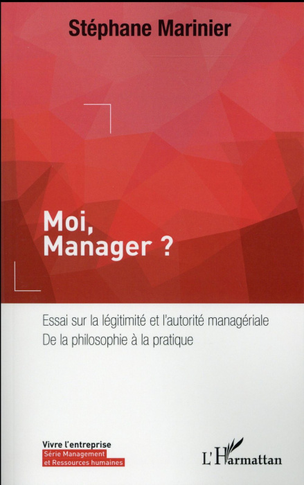 Emprunter Moi, Manager ? Essai sur la légitimité et l'autorité managériale, de la philosophie à la pratique livre