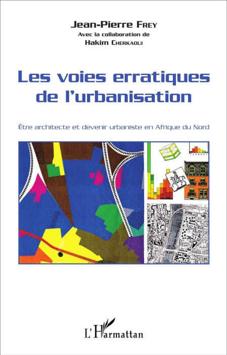Emprunter Les voies erratiques de l'urbanisation. Etre architecte et devenir urbaniste en Afrique du Nord livre