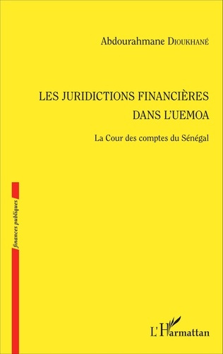 Emprunter Les juridictions financières dans l'UEMOA. La Cour des comptes du Sénégal livre
