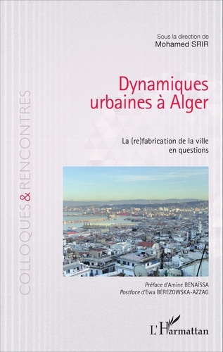Emprunter Dynamiques urbaines à Alger. La (re)fabrication de la ville en questions livre