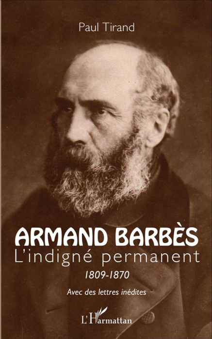 Emprunter Armand Barbès. L'indigné permanent (1809-1870) livre