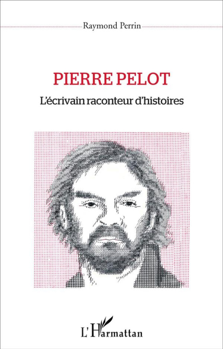 Emprunter Pierre Pelot. L'écrivain raconteur d'histoires livre