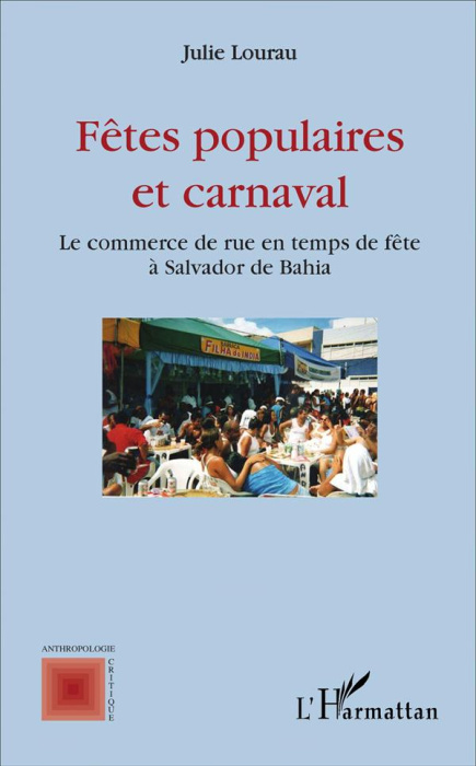 Emprunter Fêtes populaires et carnaval. Le commerce de rue en temps de fête à Salvador de Bahia livre