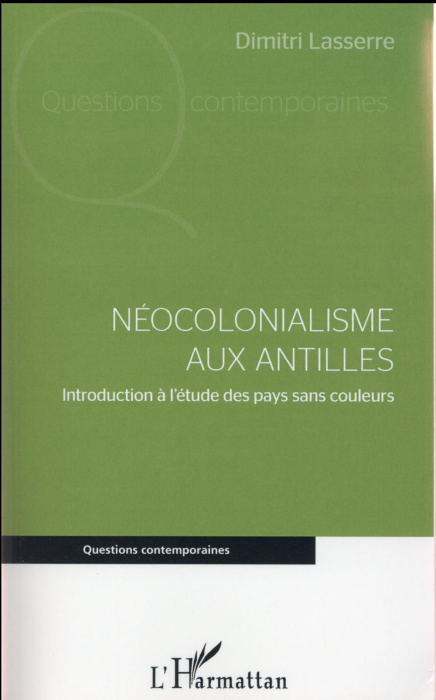 Emprunter Néocolonialisme aux Antilles. Introduction à l'étude des pays sans couleurs livre