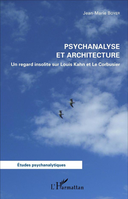 Emprunter Psychanalyse et architecture. Un regard insolite sur Louis Kahn et Le Corbusier livre