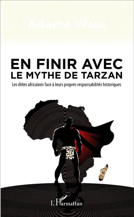 Emprunter En finir avec le mythe de Tarzan. Les élites africaines face à leurs propres responsabilités histori livre