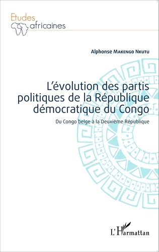 Emprunter L'évolution des partis politiques de la République démocratique du Congo. Du Congo belge à la Deuxiè livre