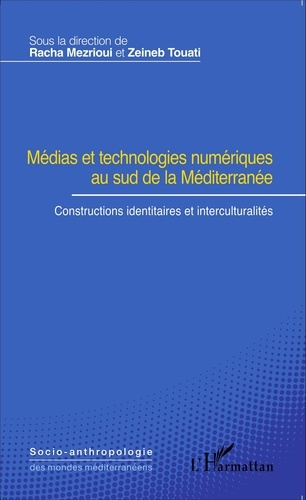 Emprunter Médias et technologies numériques au sud de la Méditerranée. Constructions identitaires et intercult livre