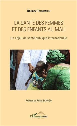 Emprunter La santé des femmes et des enfants au Mali. Un enjeu de santé publique internationale livre