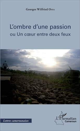 Emprunter L'ombre d'une passion. Ou Un coeur entre deux feux livre