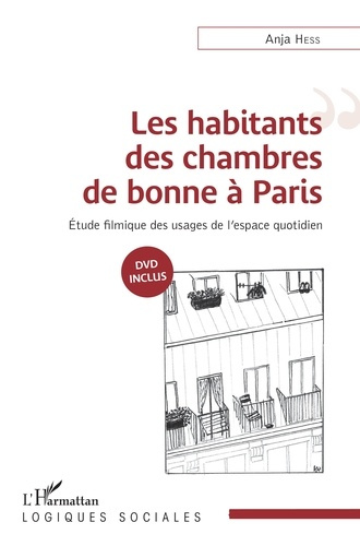 Emprunter Les habitants des chambres de bonne à Paris. Etude filmique des usages de l'espace quotidien, avec 1 livre