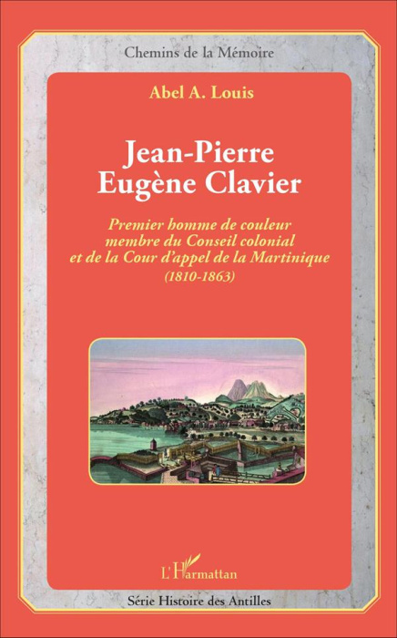 Emprunter Jean-Pierre Eugène Clavier. Premier homme de couleur membre du Conseil colonial et de la Cour d'appe livre