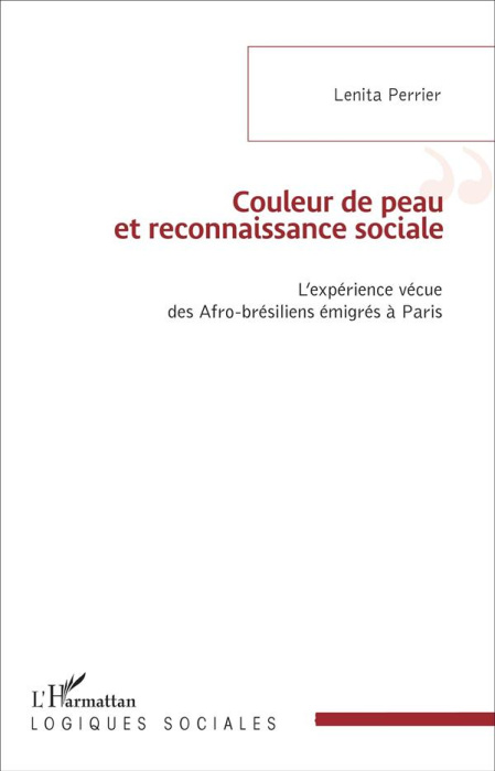 Emprunter Couleur de peau et reconnaissance sociale. L'expérience vécue des Afro-brésiliens émigrés à Paris livre