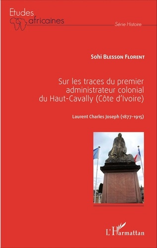 Emprunter Sur les traces du premier administrateur colonial du Haut-Cavally (Côte d'Ivoire). Laurent Charles J livre
