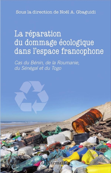 Emprunter La réparation du dommage écologique dans l'espace francophone. Cas du Bénin, de la Roumanie, du Séné livre