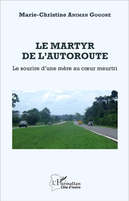 Emprunter Le martyr de l'autoroute. Le sourire d'une mère au coeur meurtri livre