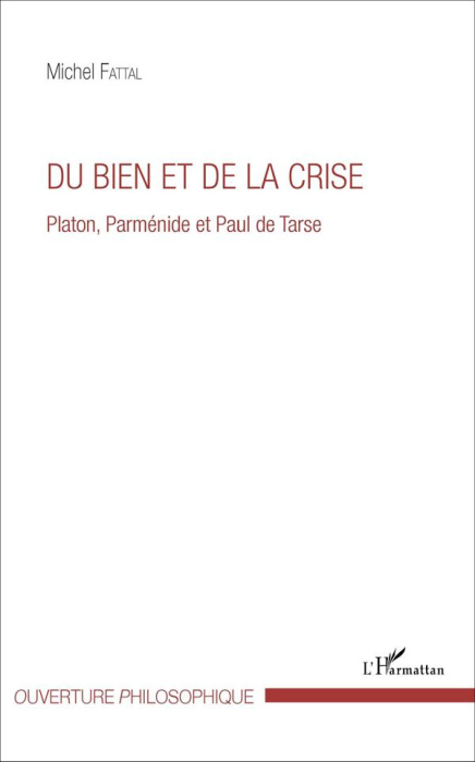 Emprunter Du bien et de la crise. Platon, Parménide et Paul de Tarse livre