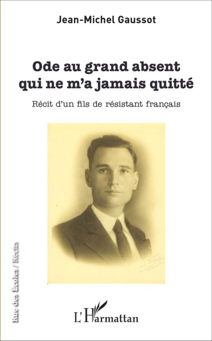 Emprunter Ode au grand absent qui ne m'a jamais quitté. Récit d'un fils de résistant français livre